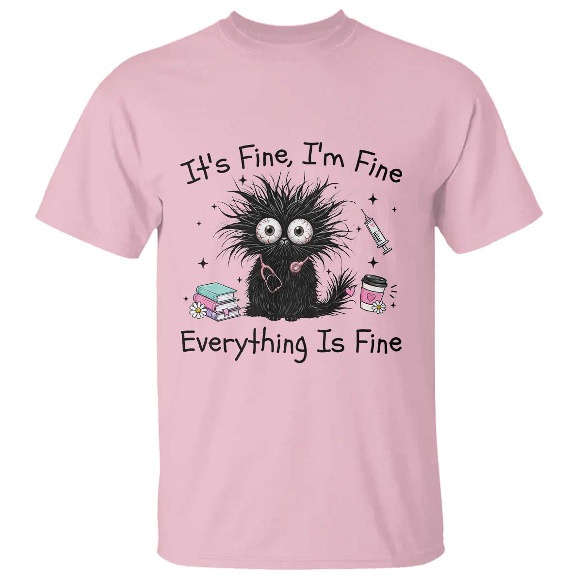 Funny Stressed Black Cat Nursing Student Life T Shirt ts Fine Im Fine Everything Is Fine TS12 Light Pink Print Your Wear