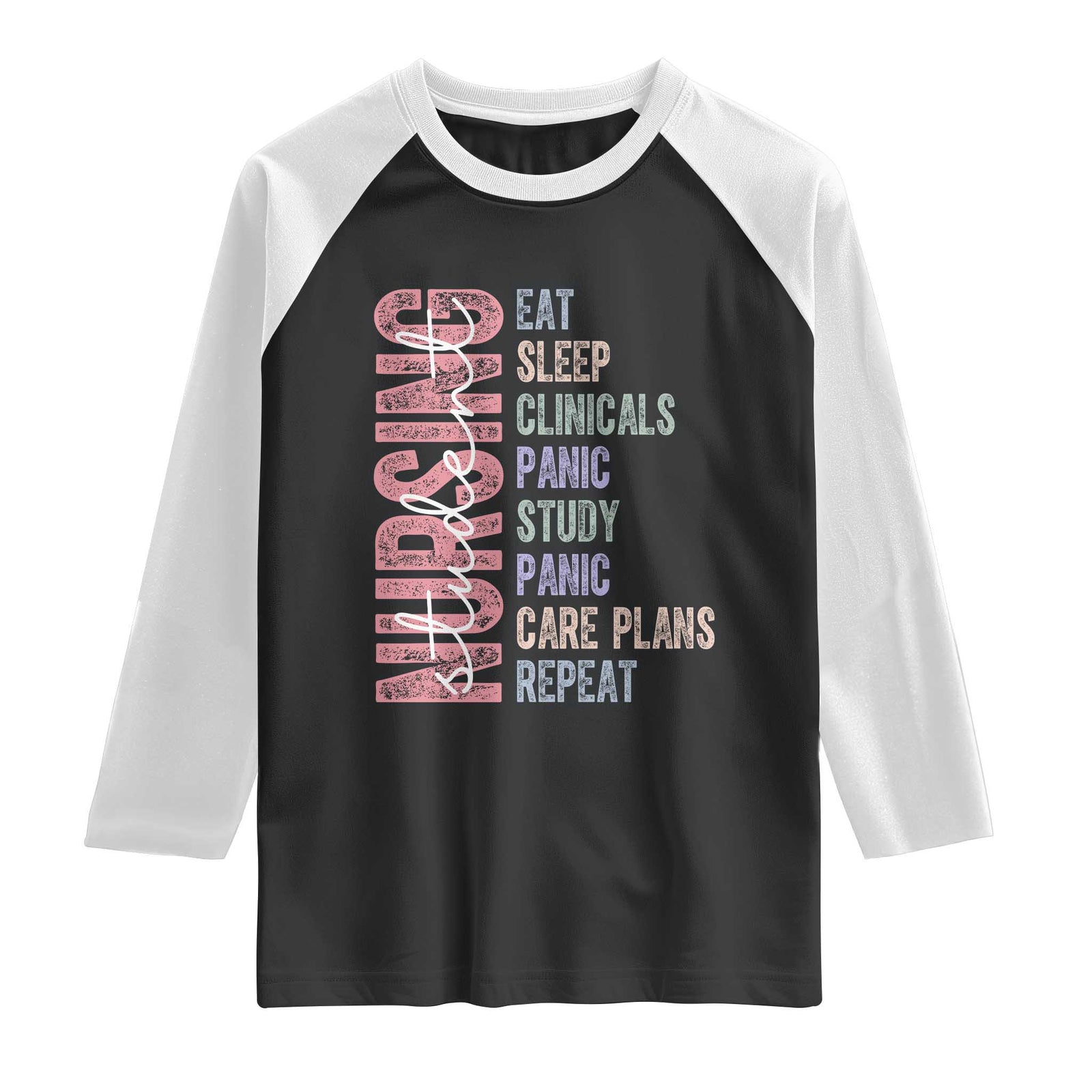 Funny Student Nurse Life Raglan Shirt Eat Sleep Clinicals Panic Study Repeat TS12 Black White Print Your Wear