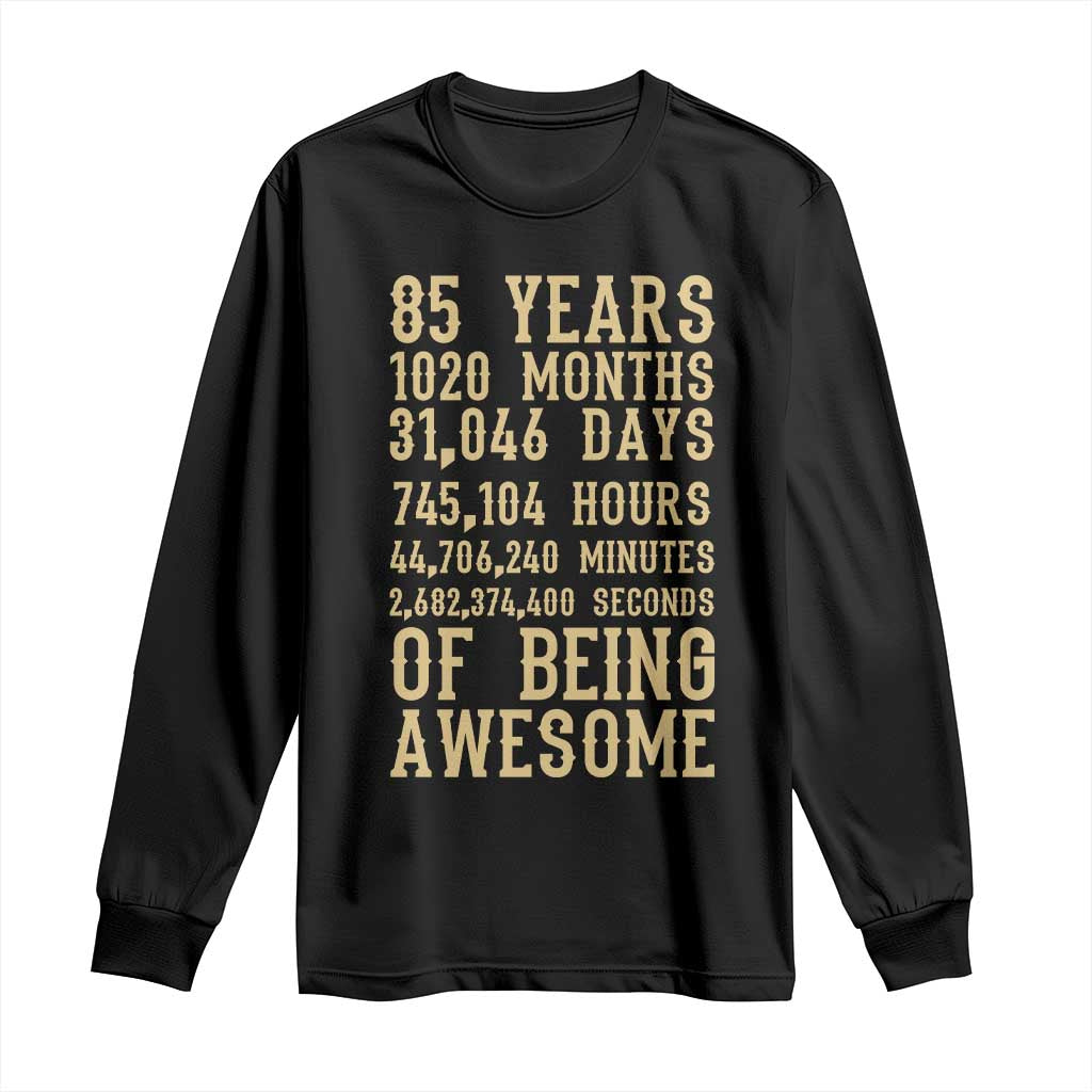 Vintage 85th Birthday Gift Long Sleeve Shirt 85 Years Of Being Awesome TS12 Black Print Your Wear
