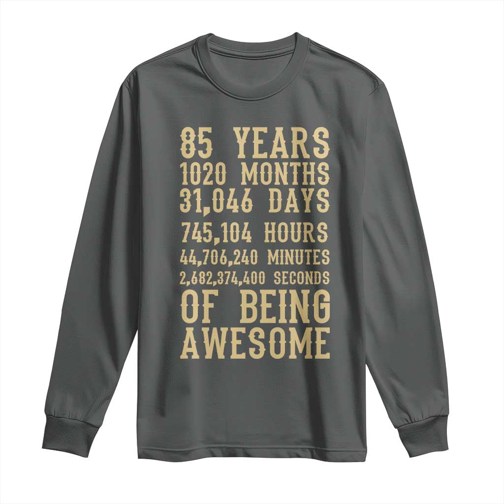 Vintage 85th Birthday Gift Long Sleeve Shirt 85 Years Of Being Awesome TS12 Dark Heather Print Your Wear