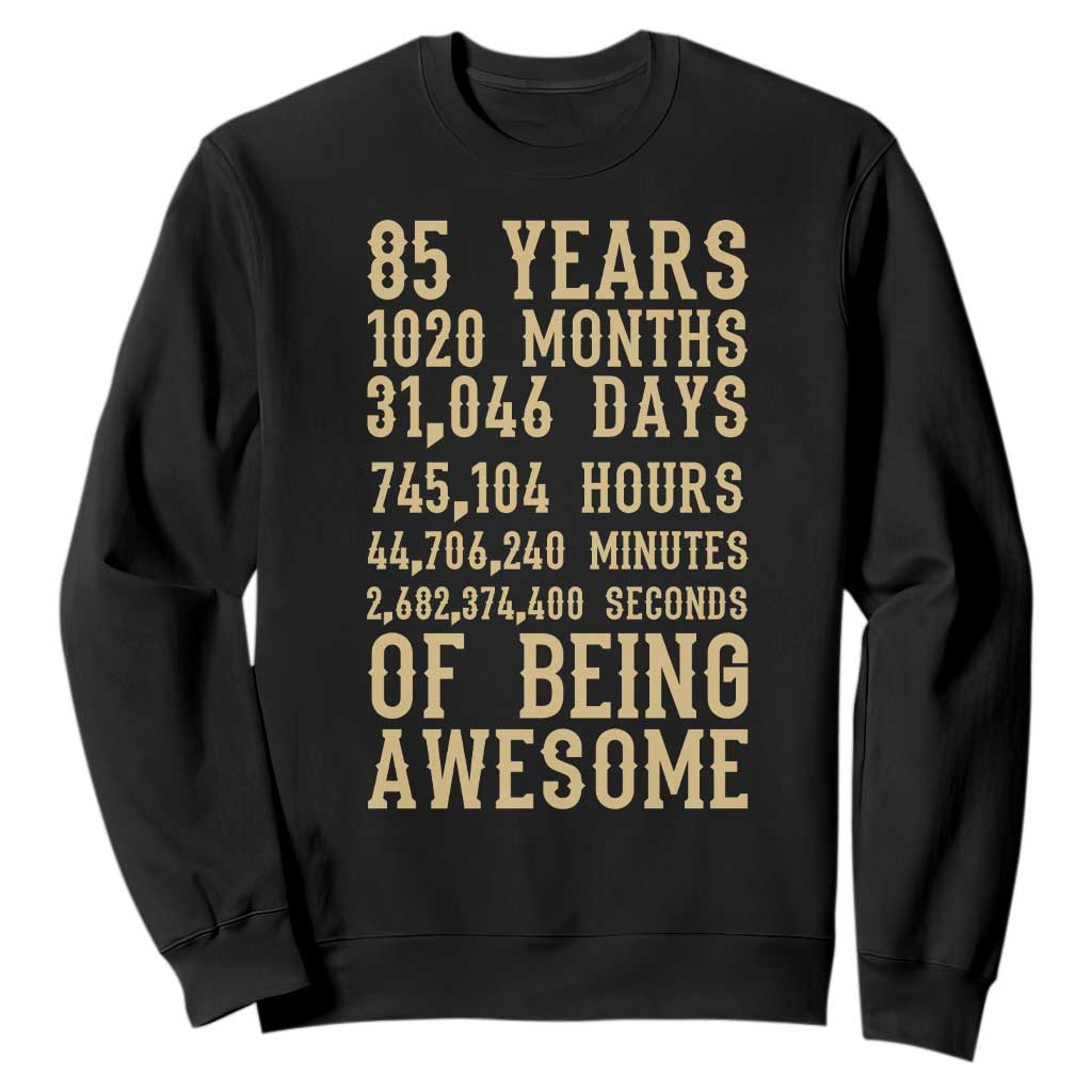 Vintage 85th Birthday Gift Sweatshirt 85 Years Of Being Awesome TS12 Black Print Your Wear