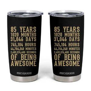 Vintage 85th Birthday Gift Tumbler Cup 85 Years Of Being Awesome TS12 Black Print Your Wear
