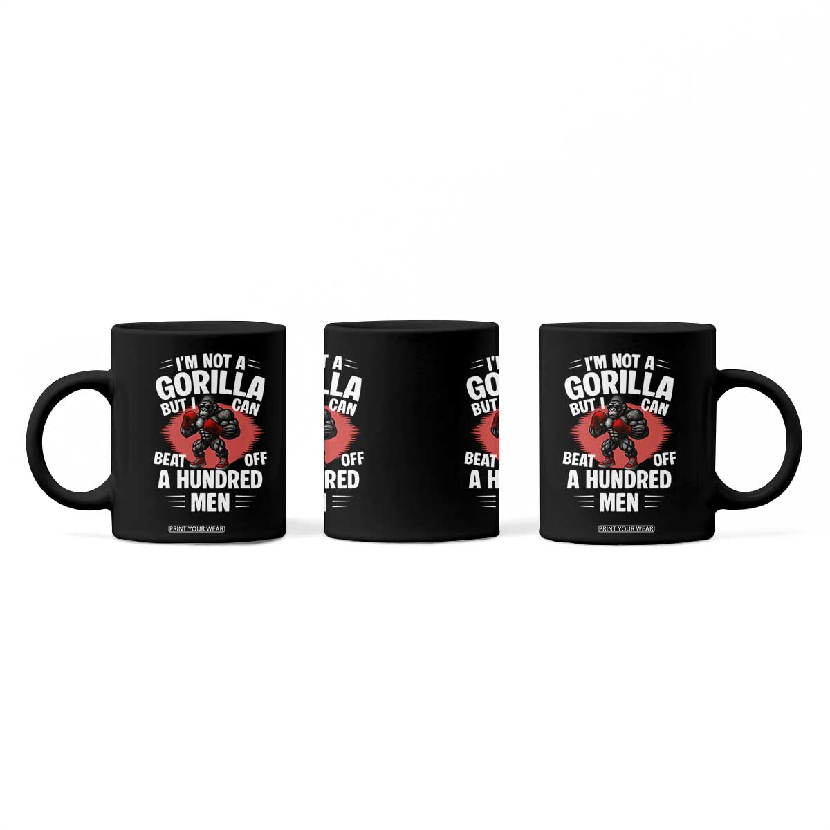 Funny Boxing Coffee Mug Not A Gorilla But I Can Beat Off A Hundred Men TS12 Print Your Wear