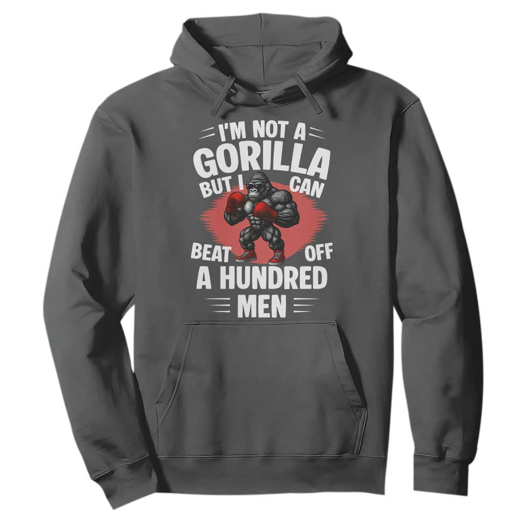 Funny Boxing Hoodie Not A Gorilla But I Can Beat Off A Hundred Men TS12 Dark Heather Print Your Wear