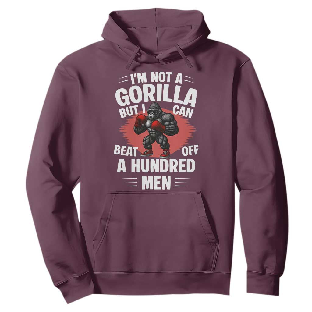 Funny Boxing Hoodie Not A Gorilla But I Can Beat Off A Hundred Men TS12 Maroon Print Your Wear