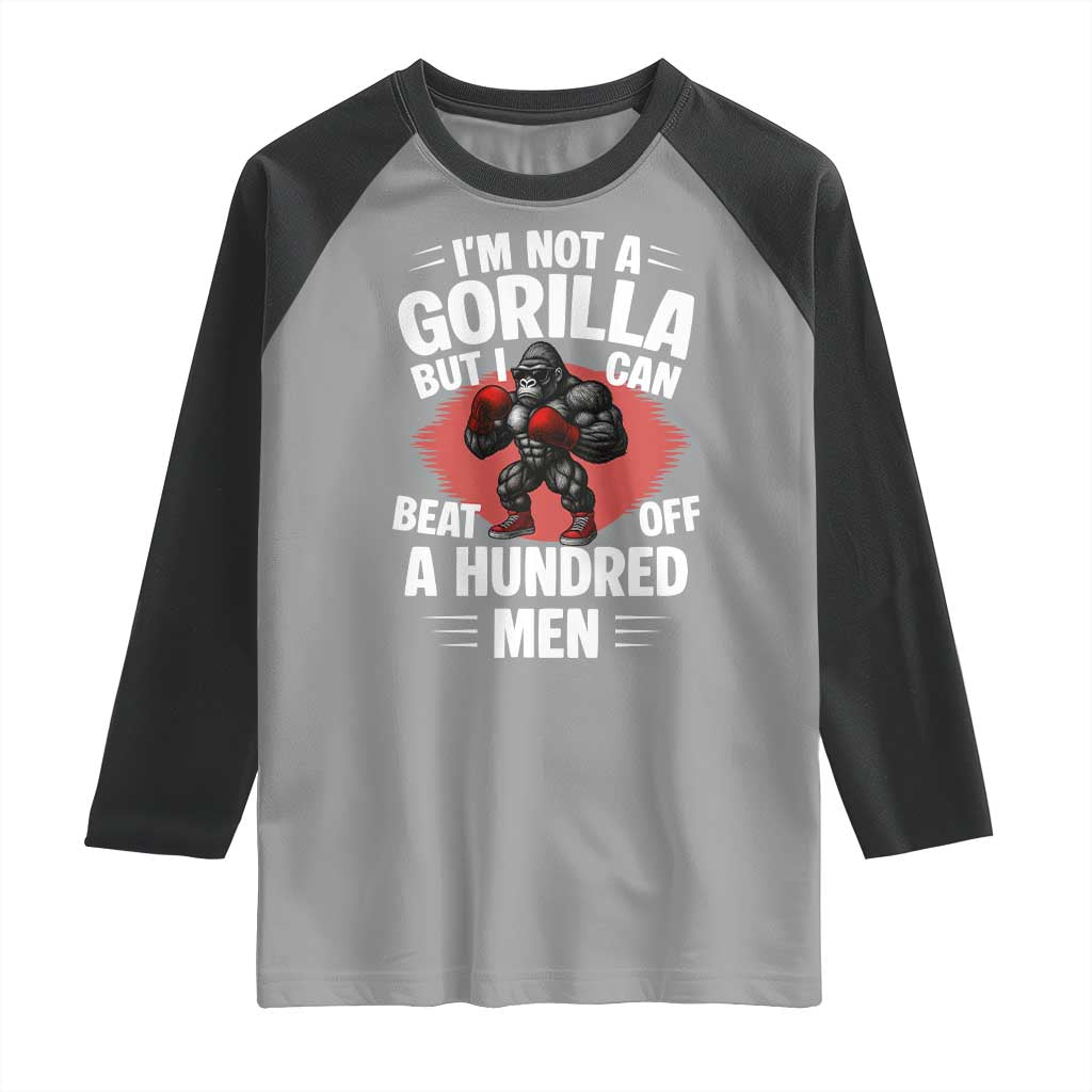 Funny Boxing Raglan Shirt Not A Gorilla But I Can Beat Off A Hundred Men TS12 Sport Gray Black Print Your Wear