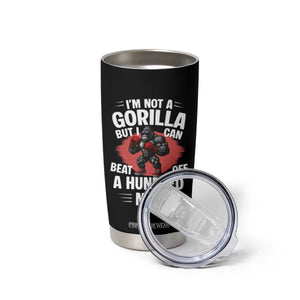 Funny Boxing Tumbler Cup Not A Gorilla But I Can Beat Off A Hundred Men TS12 Print Your Wear