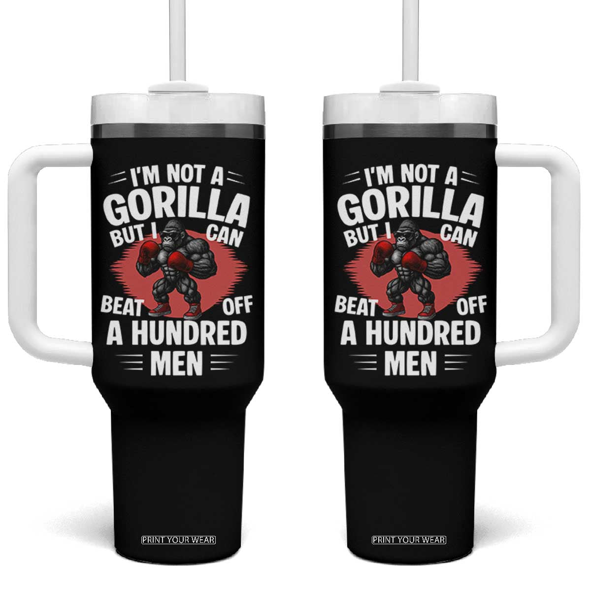 Funny Boxing Tumbler With Handle Not A Gorilla But I Can Beat Off A Hundred Men TS12 One Size: 40 oz Black Print Your Wear