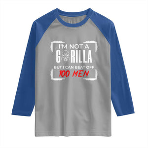 Funny Gorilla Humor Raglan Shirt Not A Gorilla But I Can Beat Off A Hundred Men TS12 Sport Gray Royal Print Your Wear