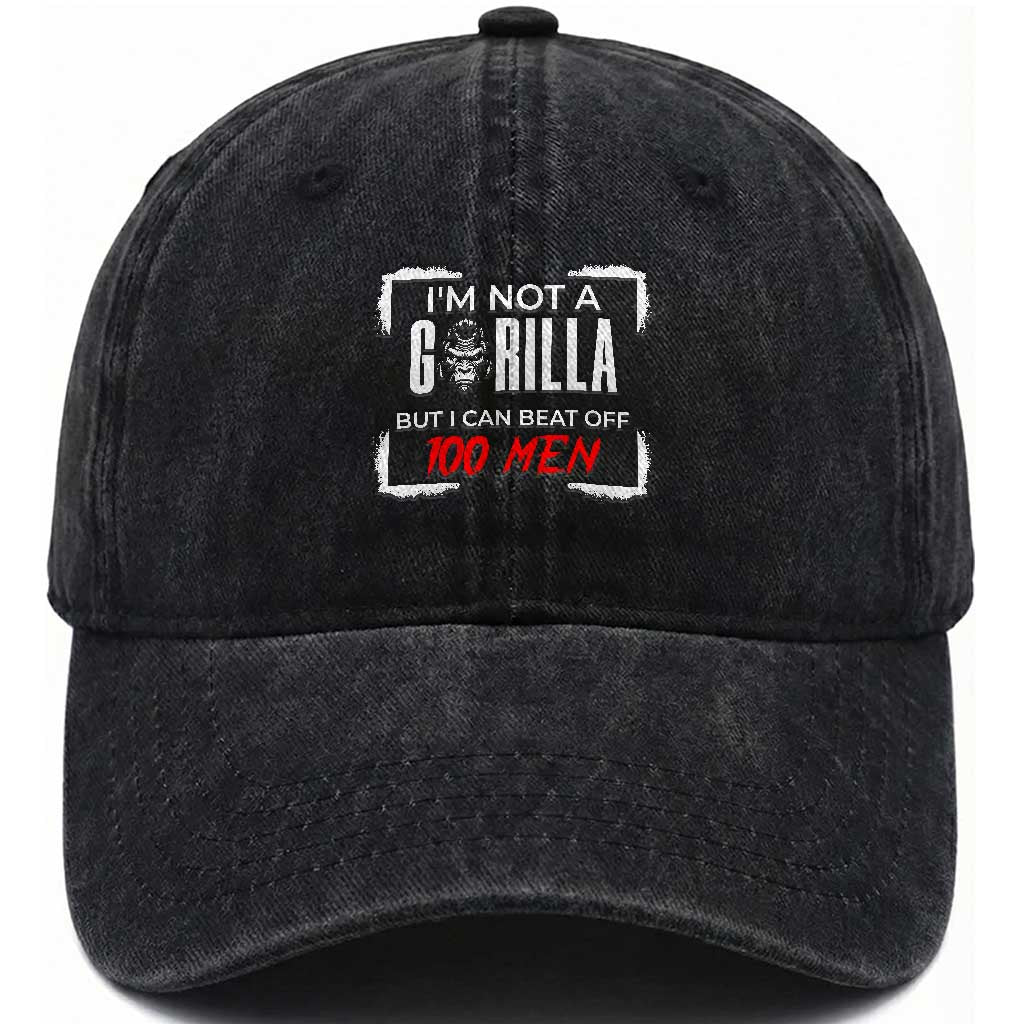 Funny Gorilla Humor Washed Cotton Baseball Cap Not A Gorilla But I Can Beat Off A Hundred Men TS12 Washed Cap Universal Fit Black Print Your Wear