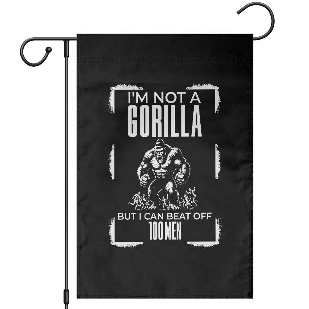 Funny Sarcastic Garden Flag Not A Gorilla But I Can Beat Off A Hundred Men TS12 Black Print Your Wear