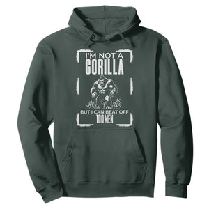 Funny Sarcastic Hoodie Not A Gorilla But I Can Beat Off A Hundred Men TS12 Dark Forest Green Print Your Wear