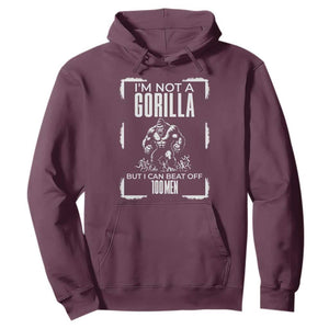 Funny Sarcastic Hoodie Not A Gorilla But I Can Beat Off A Hundred Men TS12 Maroon Print Your Wear