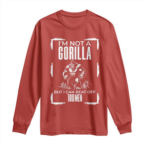 Funny Sarcastic Long Sleeve Shirt Not A Gorilla But I Can Beat Off A Hundred Men TS12 Red Print Your Wear