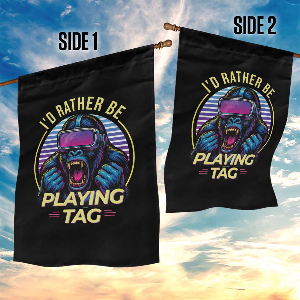 VR Gamer Gorilla Garden Flag Id Rather Be Playing Tag Gift TS12 Print Your Wear