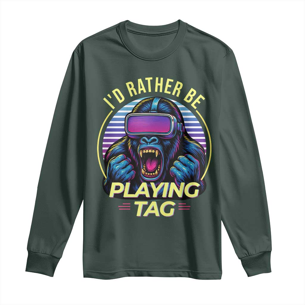 VR Gamer Gorilla Long Sleeve Shirt Id Rather Be Playing Tag Gift TS12 Dark Forest Green Print Your Wear