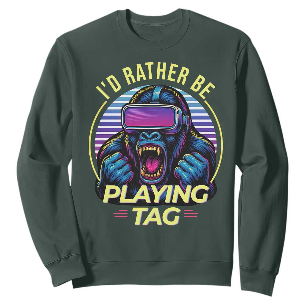 VR Gamer Gorilla Sweatshirt Id Rather Be Playing Tag Gift TS12 Dark Forest Green Print Your Wear