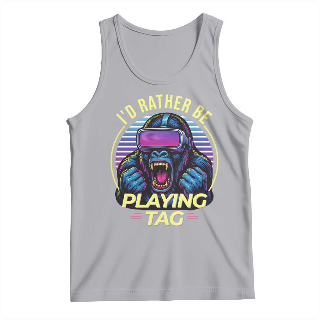 VR Gamer Gorilla Tank Top Id Rather Be Playing Tag Gift TS12 Athletic Heather Print Your Wear