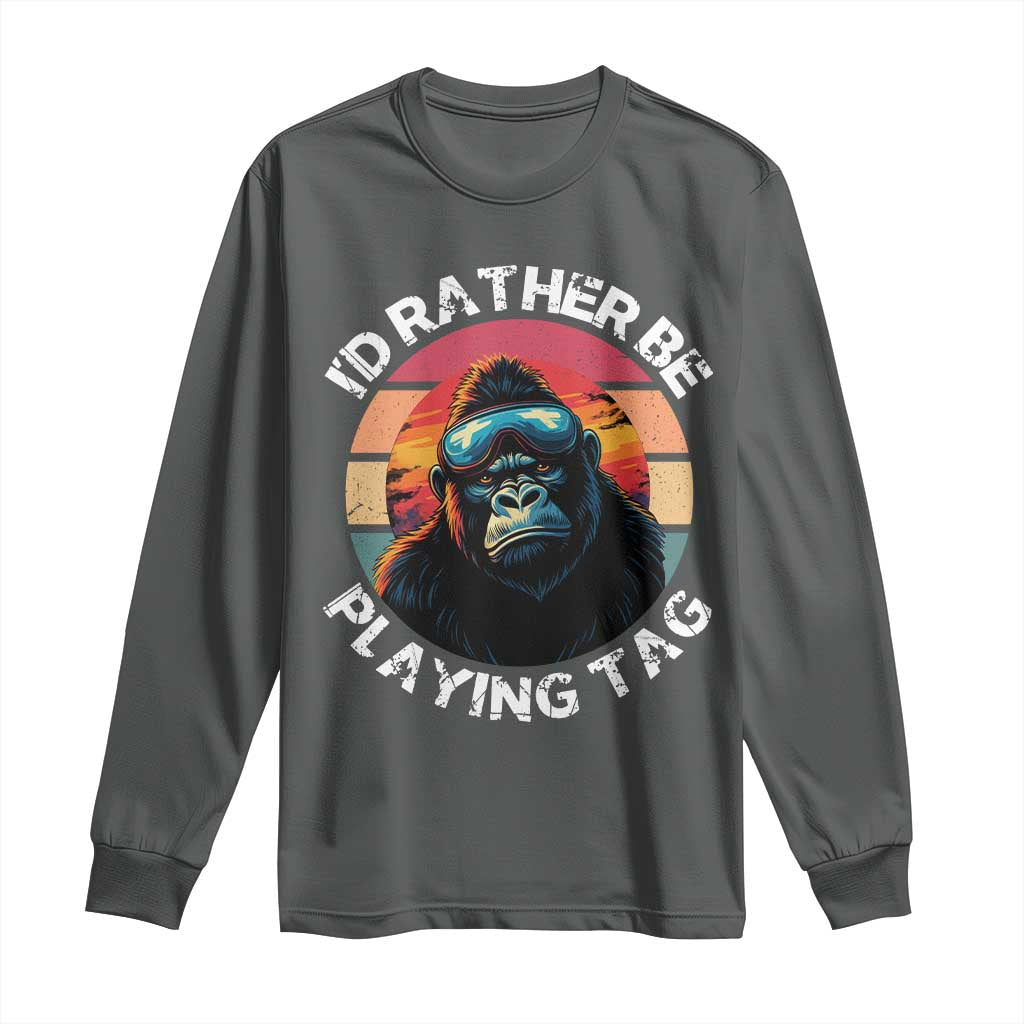 Funny Gorilla Lover Long Sleeve Shirt Id Rather Be Playing Tag VR Game TS12 Dark Heather Print Your Wear