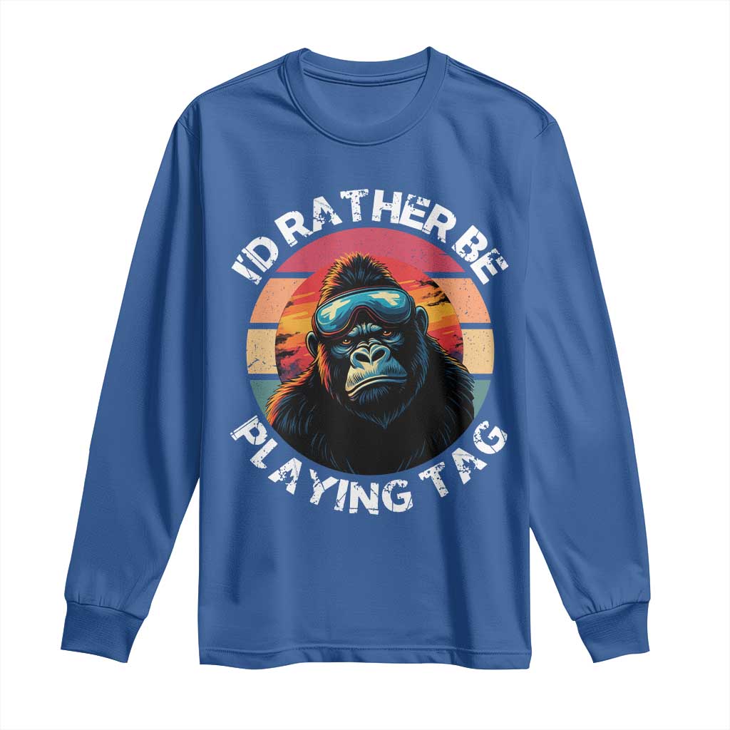 Funny Gorilla Lover Long Sleeve Shirt Id Rather Be Playing Tag VR Game TS12 Royal Blue Print Your Wear