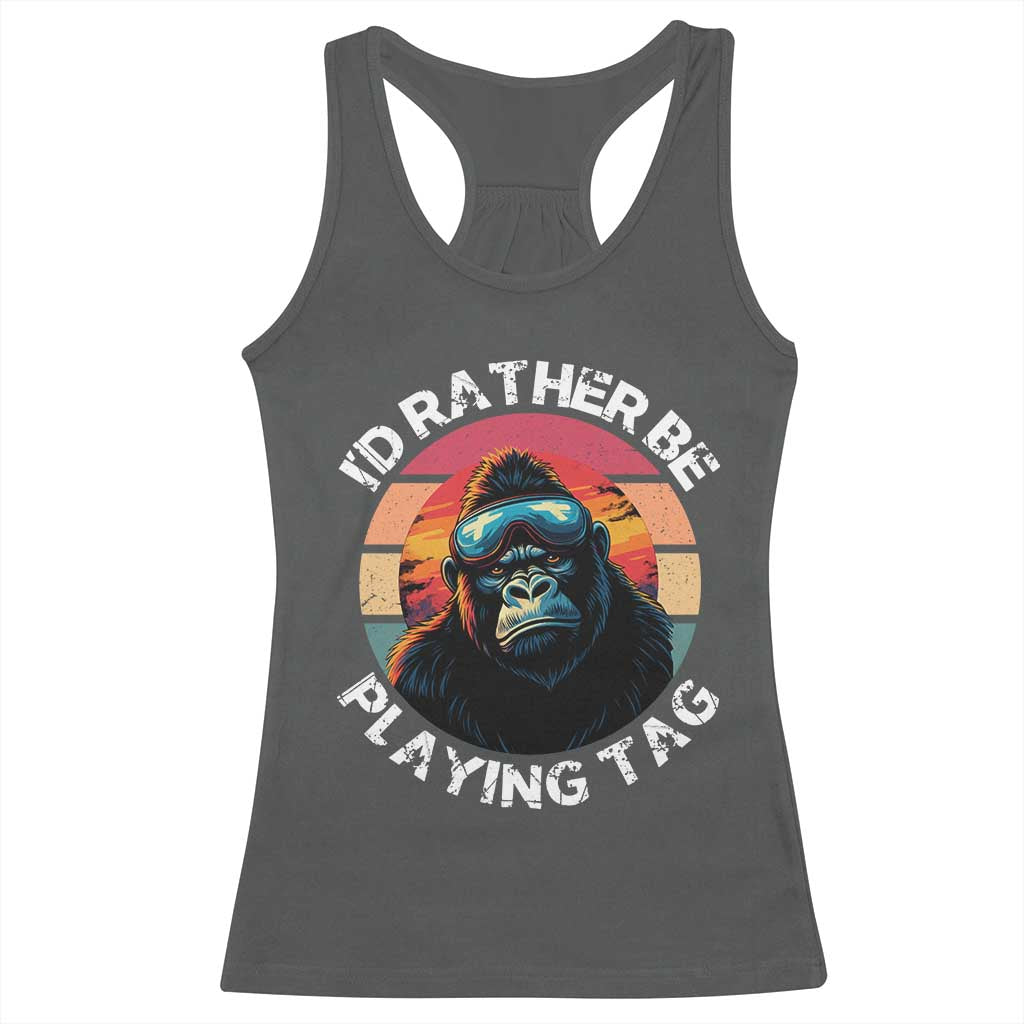 Funny Gorilla Lover Racerback Tank Top Id Rather Be Playing Tag VR Game TS12 Dark Heather Print Your Wear