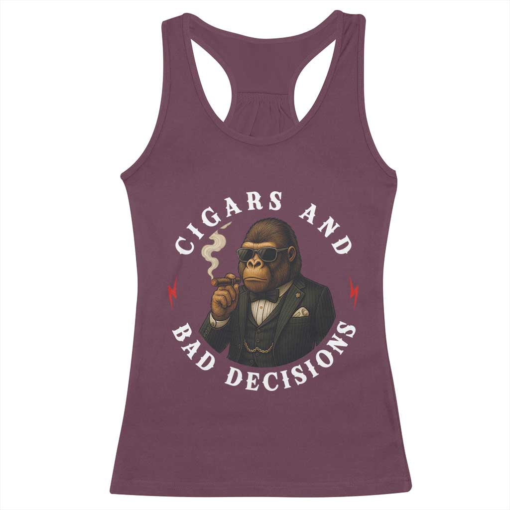 Cigars And Bad Decisions Racerback Tank Top Funny Gorilla Gift TS12 Maroon Print Your Wear