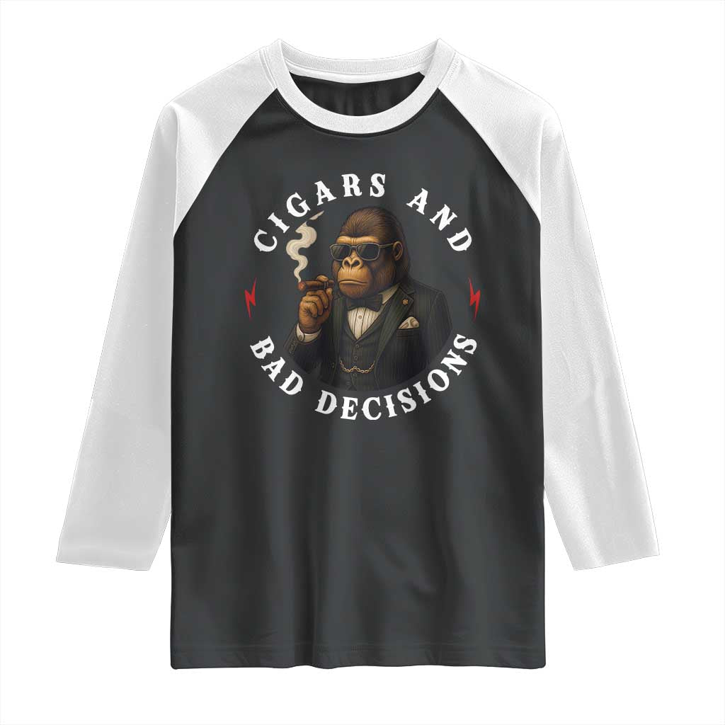 Cigars And Bad Decisions Raglan Shirt Funny Gorilla Gift TS12 Black White Print Your Wear