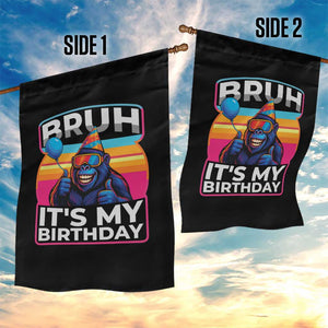 Bruh It Is My Birthday Garden Flag Funny Gorilla Lover Gift TS12 Print Your Wear