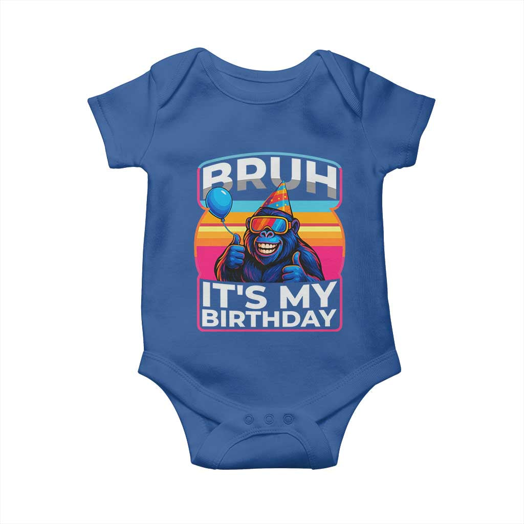 Bruh It Is My Birthday Baby Onesie Funny Gorilla Lover Gift TS12 Royal Blue Print Your Wear