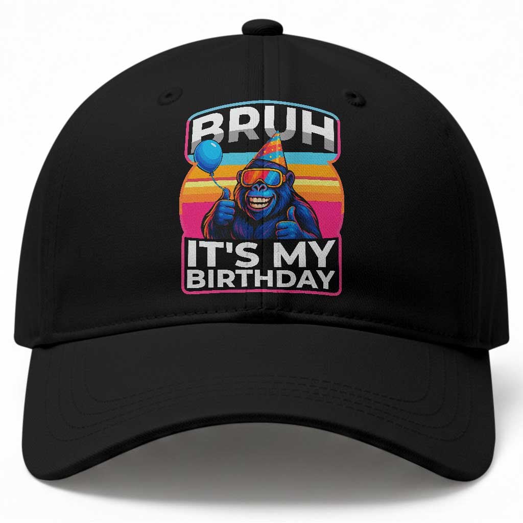 Bruh It Is My Birthday Baseball Cap Funny Gorilla Lover Gift TS12 Print Your Wear