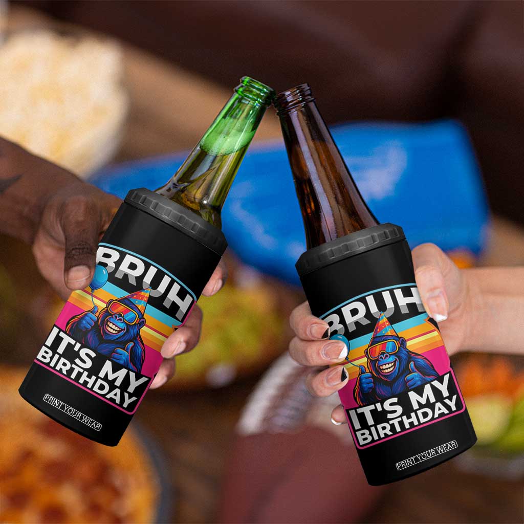 Bruh It Is My Birthday 4 in 1 Can Cooler Tumbler Funny Gorilla Lover Gift TS12 Print Your Wear