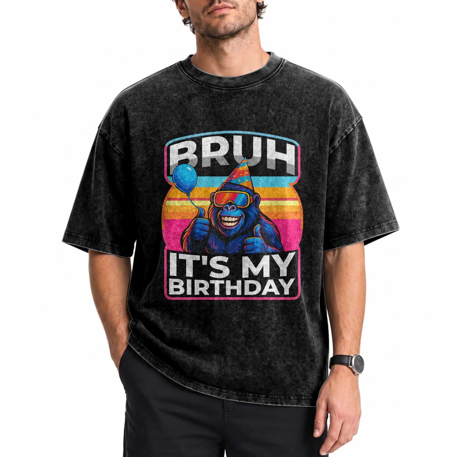 Bruh It Is My Birthday Washed Cotton T-Shirt Funny Gorilla Lover Gift