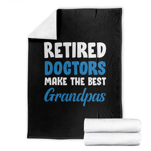Retired Doctors Make The Best Grandpas Throw Blanket Funny Retirement Medical Saying