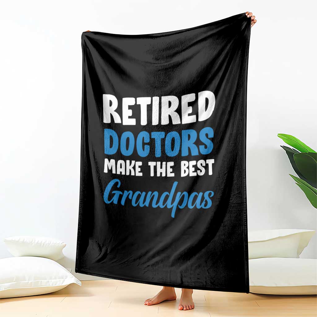 Retired Doctors Make The Best Grandpas Throw Blanket Funny Retirement Medical Saying