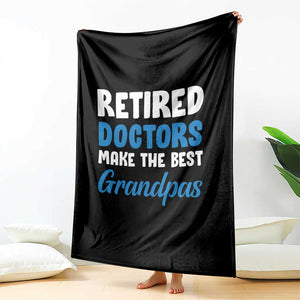 Retired Doctors Make The Best Grandpas Throw Blanket Funny Retirement Medical Saying