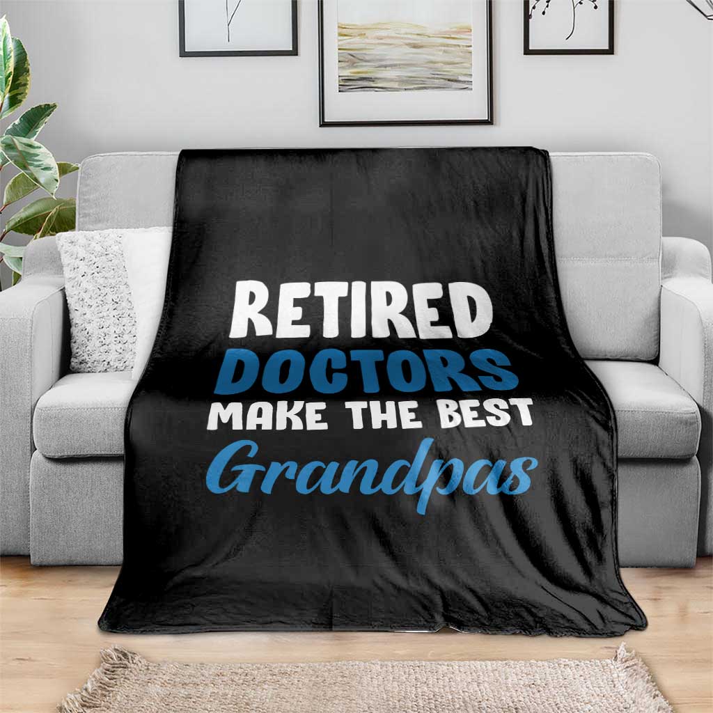Retired Doctors Make The Best Grandpas Throw Blanket Funny Retirement Medical Saying