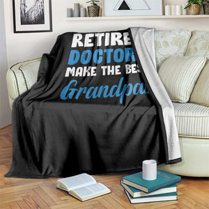 Retired Doctors Make The Best Grandpas Throw Blanket Funny Retirement Medical Saying