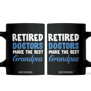 Retired Doctors Make The Best Grandpas Coffee Mug Funny Retirement Medical Saying
