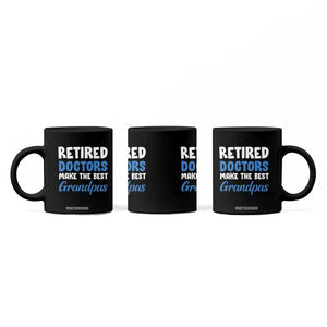 Retired Doctors Make The Best Grandpas Coffee Mug Funny Retirement Medical Saying