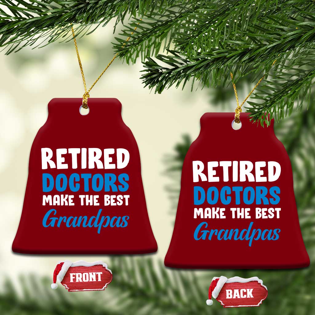 Retired Doctors Make The Best Grandpas Ceramic Ornament Funny Retirement Medical Saying