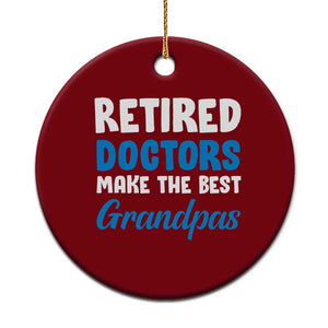 Retired Doctors Make The Best Grandpas Ceramic Ornament Funny Retirement Medical Saying