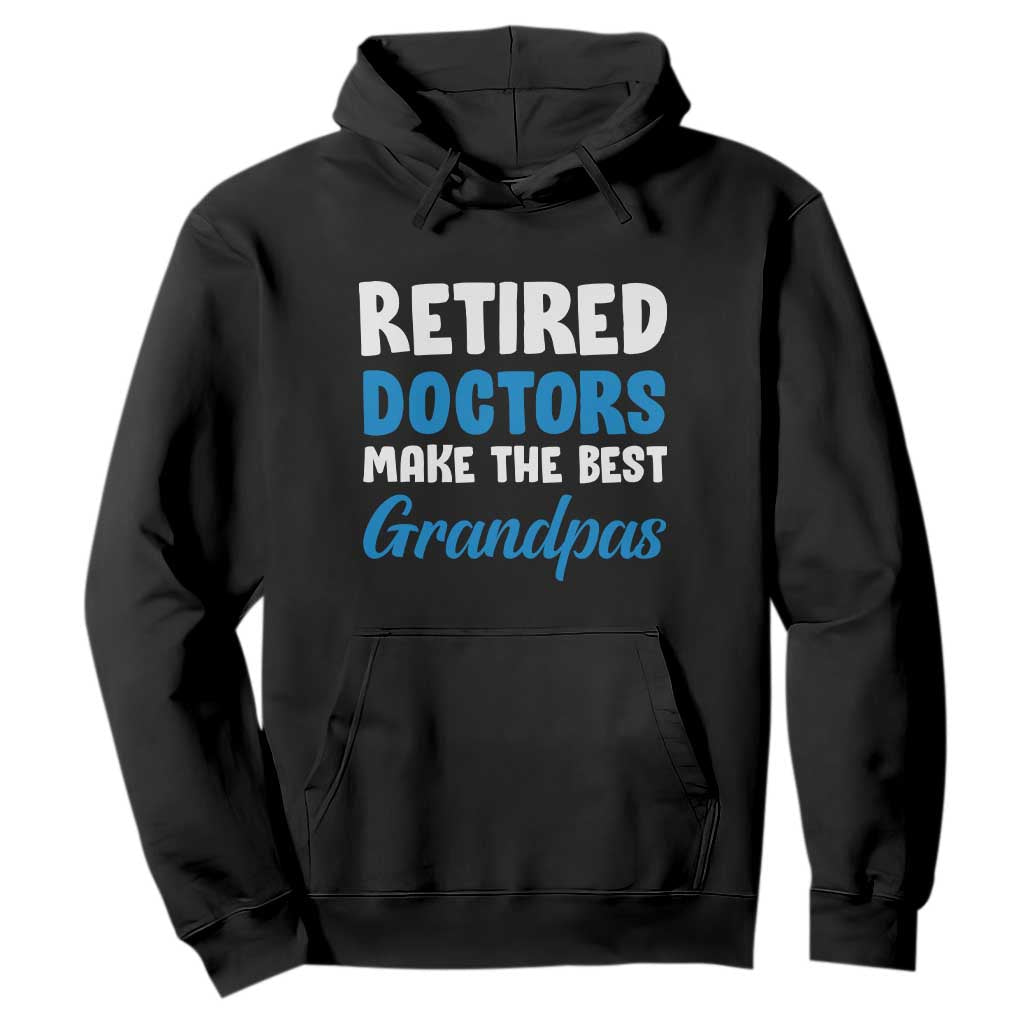 Retired Doctors Make The Best Grandpas Hoodie Funny Retirement Medical Saying