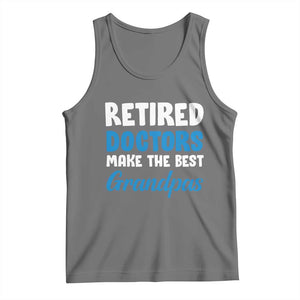 Retired Doctors Make The Best Grandpas Tank Top Funny Retirement Medical Saying