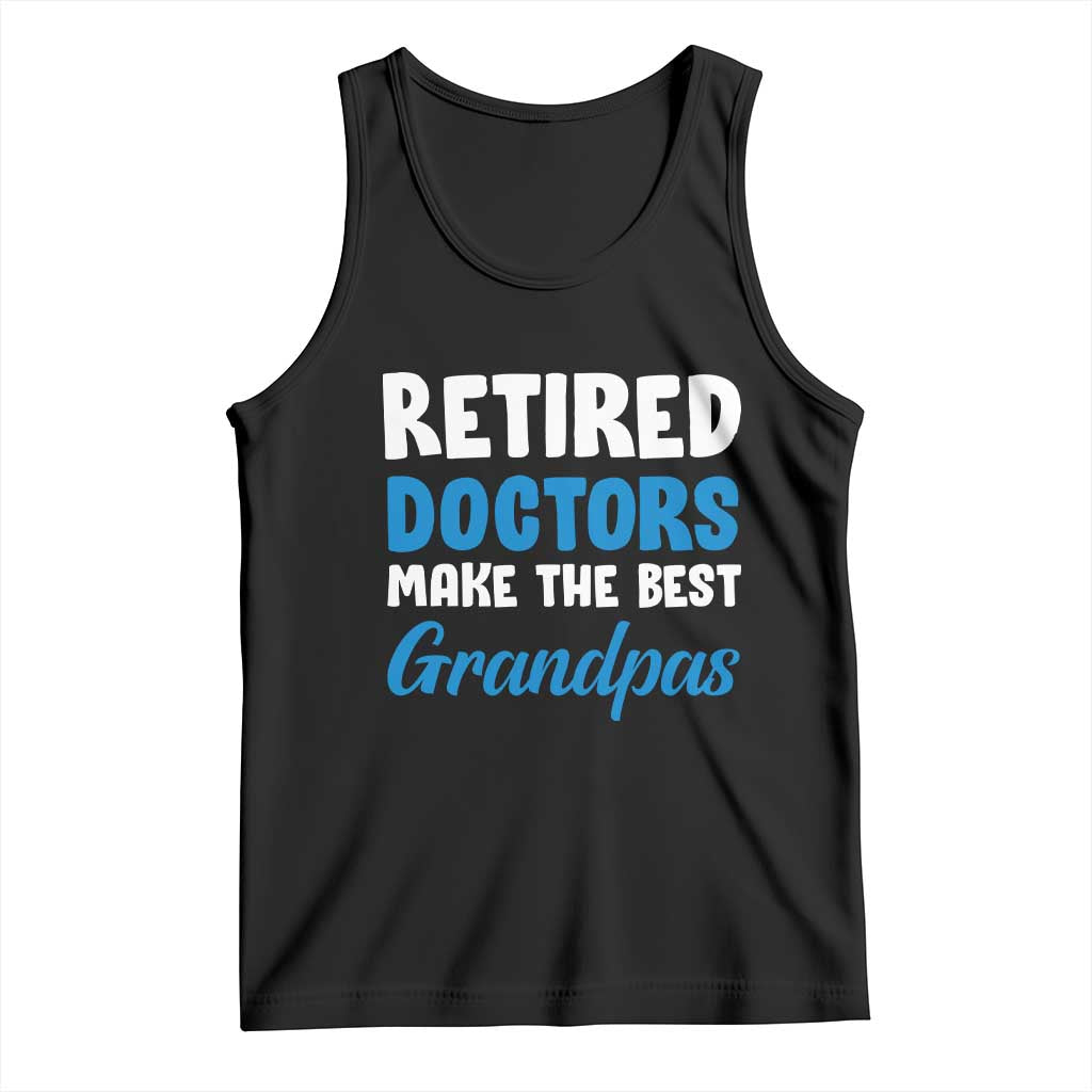 Retired Doctors Make The Best Grandpas Tank Top Funny Retirement Medical Saying