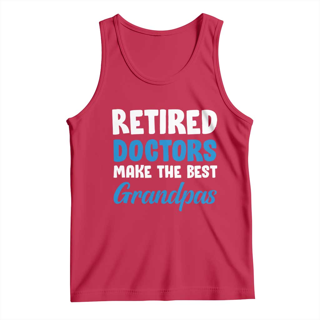 Retired Doctors Make The Best Grandpas Tank Top Funny Retirement Medical Saying