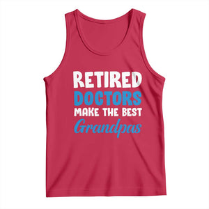 Retired Doctors Make The Best Grandpas Tank Top Funny Retirement Medical Saying