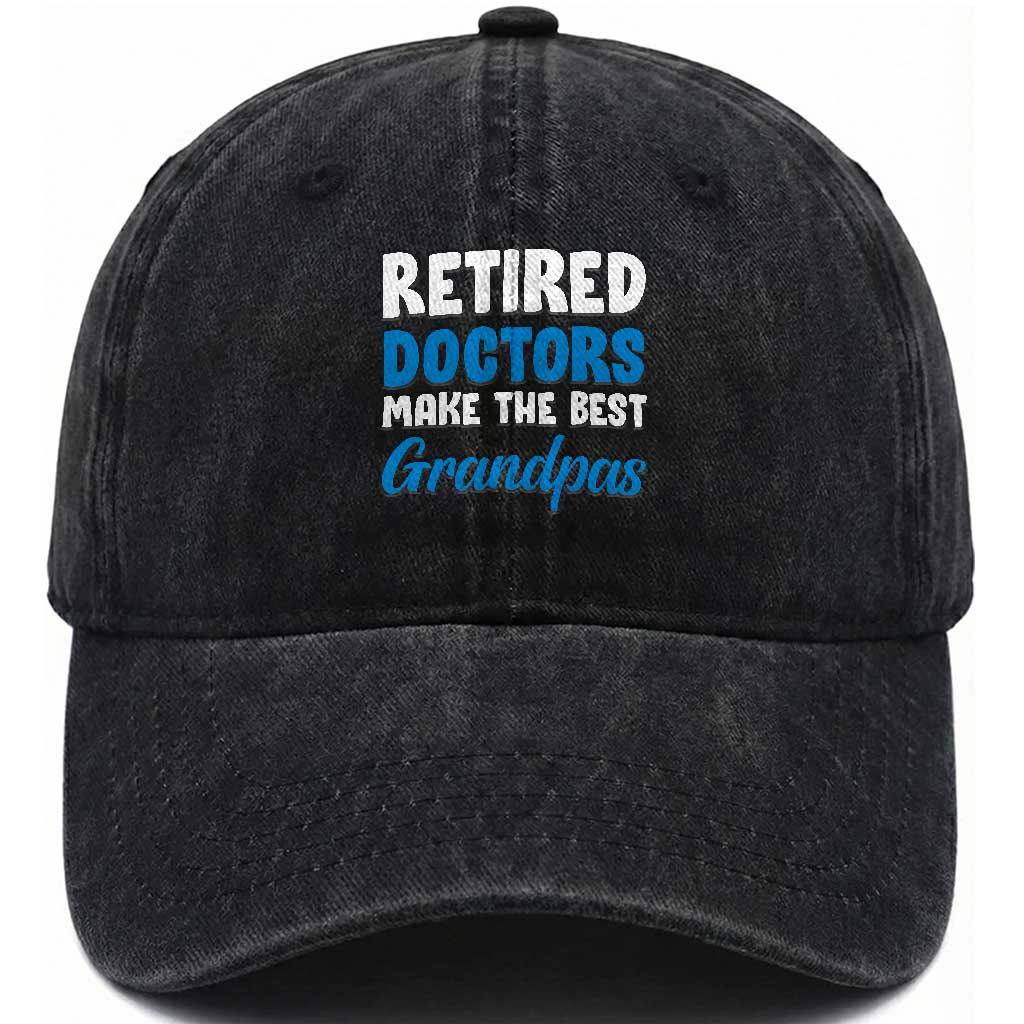 Retired Doctors Make The Best Grandpas Washed Cotton Baseball Cap Funny Retirement Medical Saying
