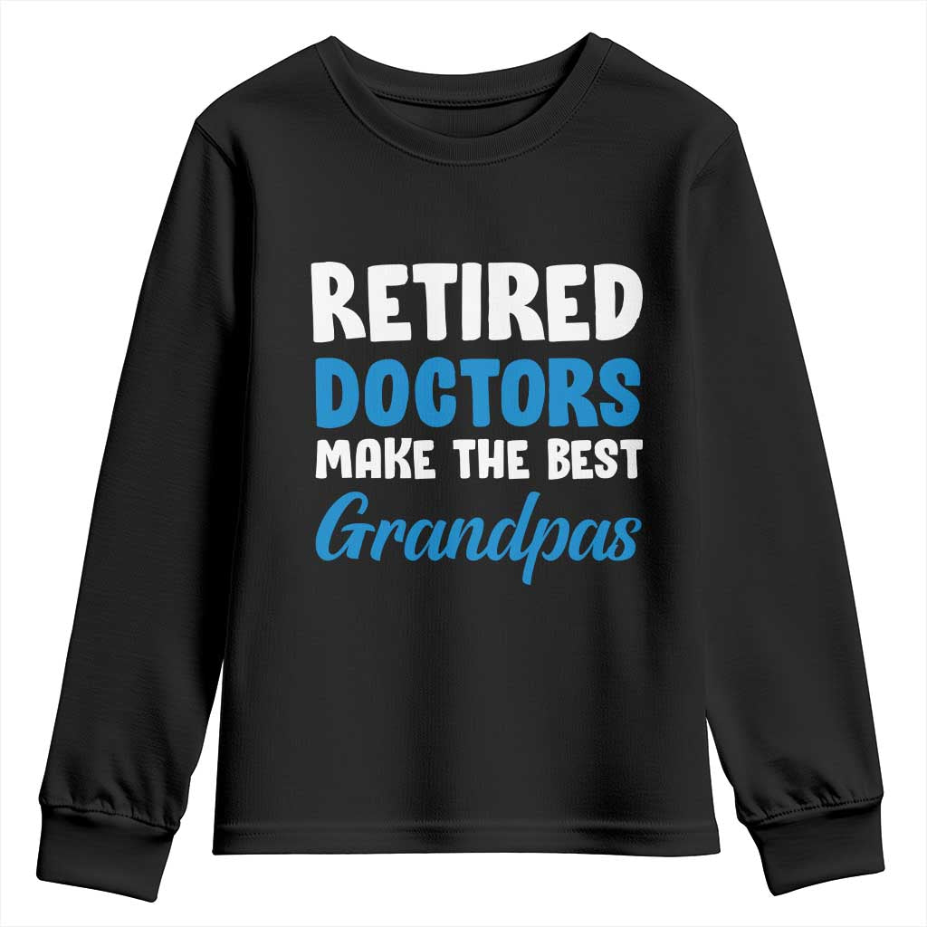 Retired Doctors Make The Best Grandpas Youth Sweatshirt Funny Retirement Medical Saying