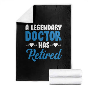 A Legendary Doctor Has Retired Throw Blanket Funny Medical Retirement Physician