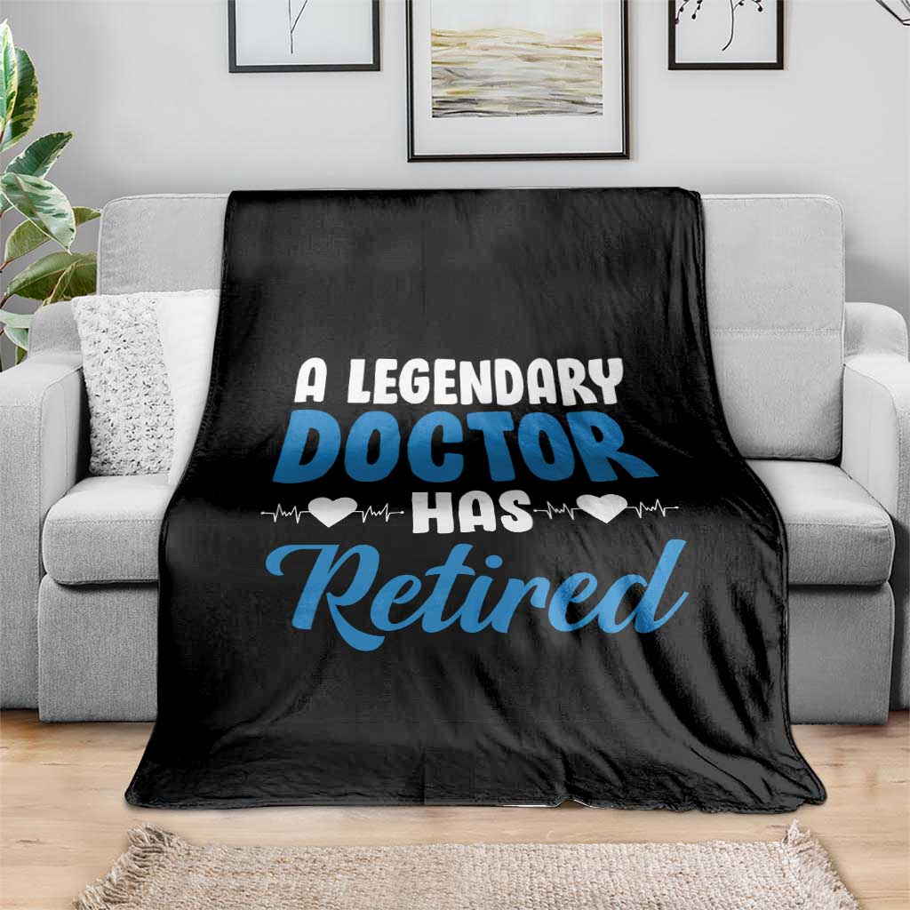 A Legendary Doctor Has Retired Throw Blanket Funny Medical Retirement Physician